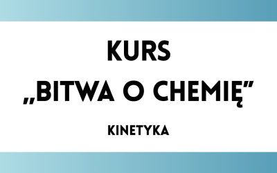 Bitwa o Chemię: Kinetyka