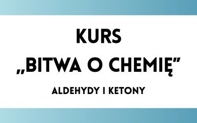 Bitwa o Chemię: Aldehydy i ketony